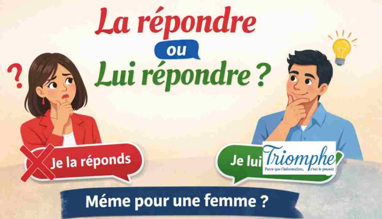 Bon à savoir : faut-il dire « la répondre » ou « lui répondre » même quand il s’agit d’une femme ?